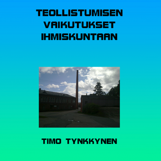 Teollistumisen vaikutukset ihmiskuntaan